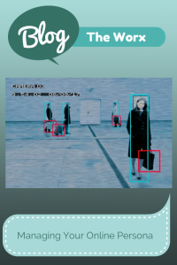 WorxCo Blog, Managing your online persona Being on your best behavior while online